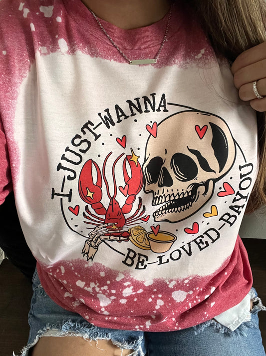 Just wanna be loved Bayou Red Bleached Tee