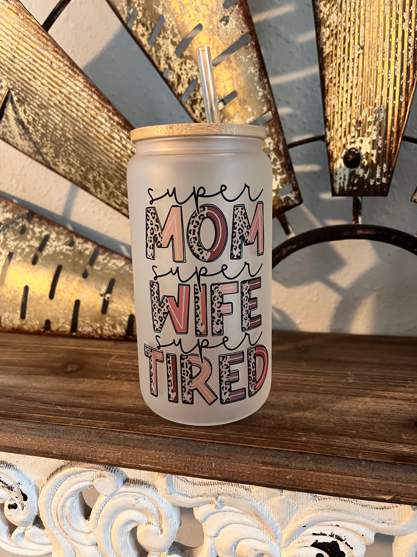 Super Mom Wife Tired Glass Can Tumbler