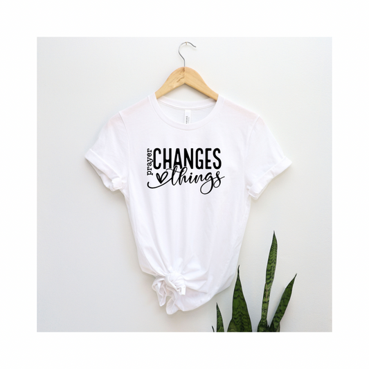 Prayer Changes Things Tee for Her or Transfer