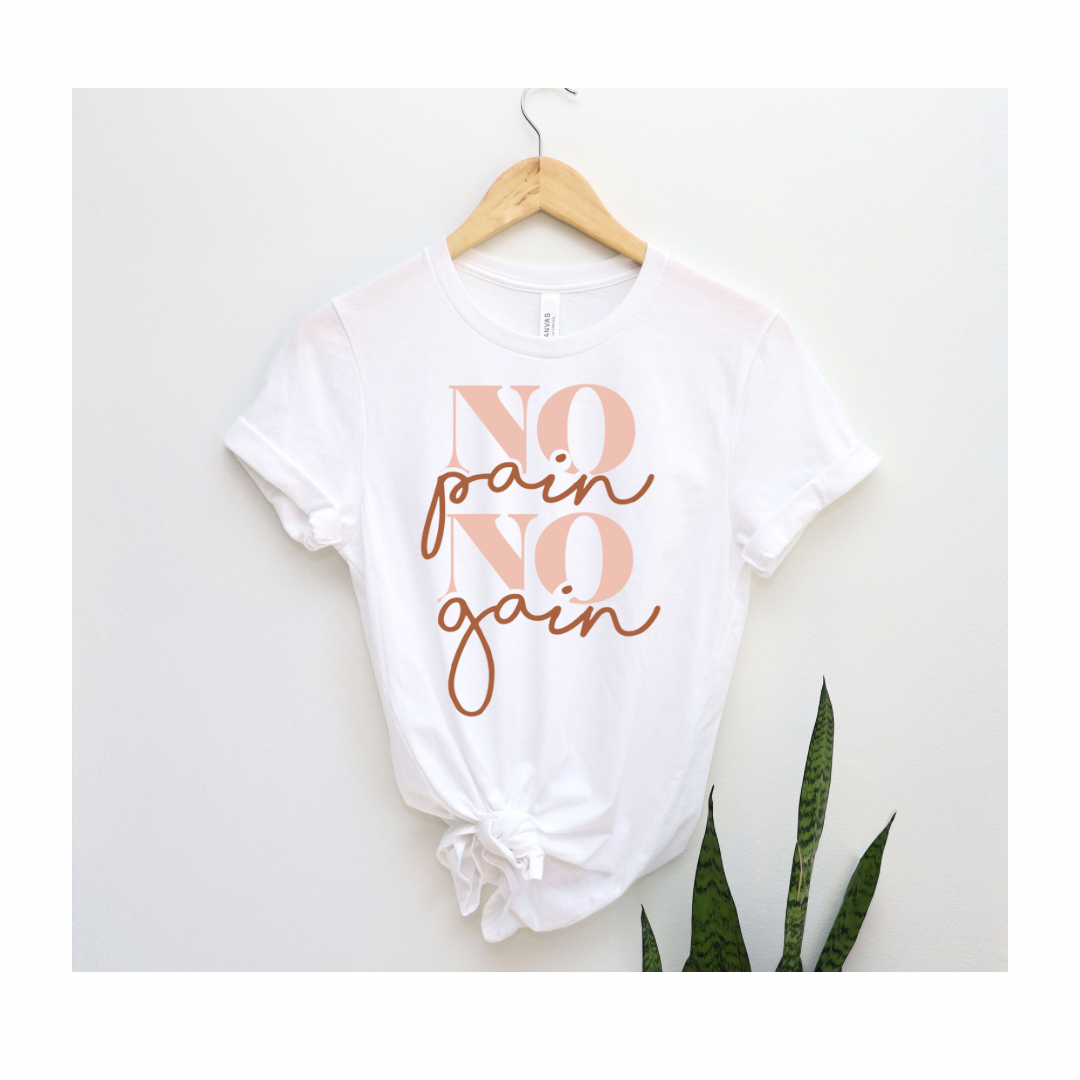 No pain No gain Tee for Her or Transfer